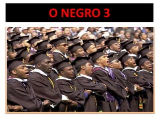 O NEGRO 3 
 