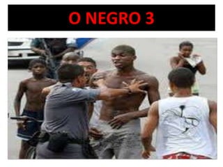 O NEGRO 3 
 