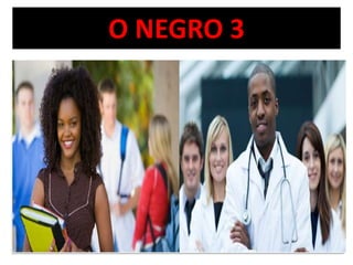 O NEGRO 3 
 