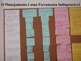 O Planejamento é uma Ferramenta Indispensável

 