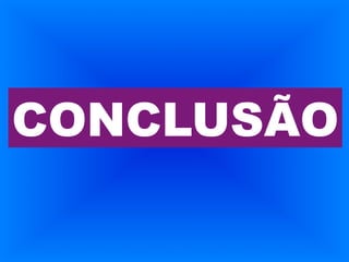 CONCLUSÃO

 