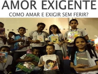COMO AMAR E EXIGIR SEM FERIR?
 