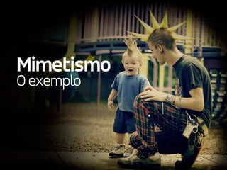 Mimetismo
O exemplo
 