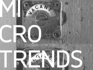 MI 
CRO 
TRENDS
 