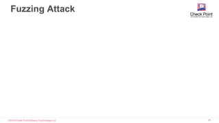 ©2016 Check Point Software Technologies Ltd. 78
Fuzzing Attack
 