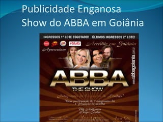 Publicidade Enganosa Show do ABBA em Goiânia 