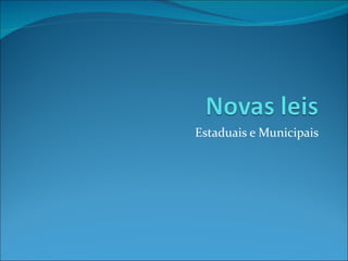 Estaduais e Municipais 