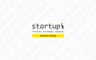 Zeitgeist startup

 