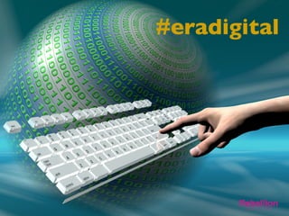#eradigital	

 
