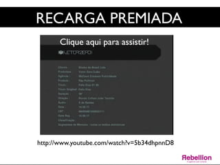 RECARGA PREMIADA	

Clique aqui para assistir!	

http://www.youtube.com/watch?v=5b34dhpnnD8	

 