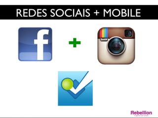 REDES SOCIAIS + MOBILE	

 