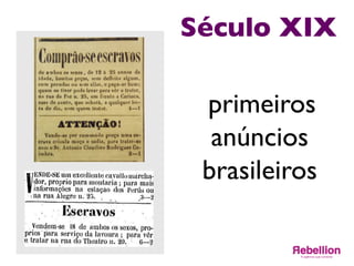 Século XIX	

primeiros
anúncios
brasileiros	

	

 