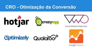 CRO - Otimização da Conversão
 