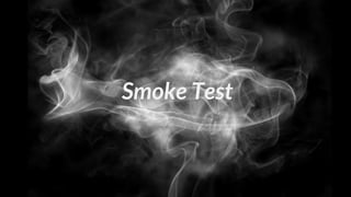 Smoke Test
 