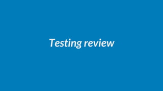 Testing review
 