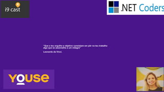 “Que o teu orgulho e objetivo consistam em pôr no teu trabalho
algo que se assemelhe a um milagre”
Leonardo da Vinci.
 