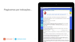 Pagávamos por indicações...
14
 