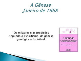 Os milagres e as predições segundo o Espiritismo, da gênese geológica e Espiritual. 