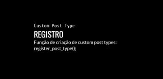 Custom Post Types, Custom Taxonomies e Meta boxes | PPT