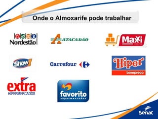 Onde o Almoxarife pode trabalhar
 