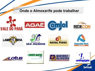 Onde o Almoxarife pode trabalhar
 