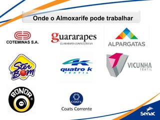 Onde o Almoxarife pode trabalhar
 