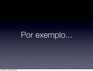 Por exemplo...



sexta-feira, 11 de junho de 2010
 