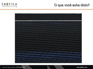 Intellectual Property of Taktica: CONFIDENTIALIntellectual Property of Taktica: CONFIDENTIAL
O que você acha disto?O que você acha disto?
 