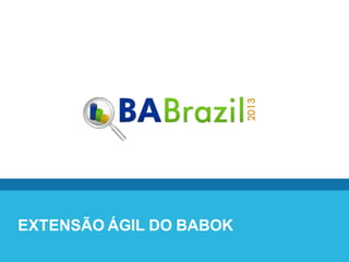 EXTENSÃO ÁGIL DO BABOK
 