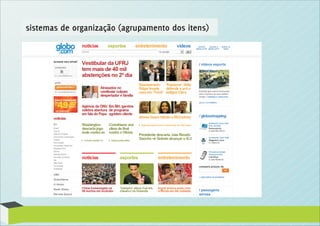 sistemas de organização (agrupamento dos itens)
 