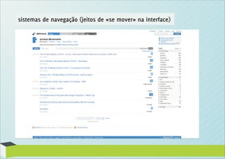 sistemas de navegação (jeitos de «se mover» na interface)
 