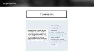 Segmentação
Interesses
 