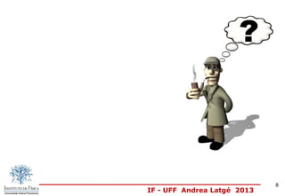 IF - UFF Andrea Latgé 2013
8
 