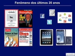 Fenômeno dos últimos 20 anos

 