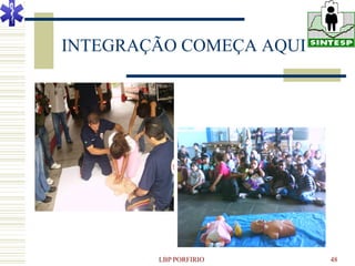 INTEGRAÇÃO COMEÇA AQUI




        LBP PORFIRIO     48
 