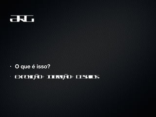 ARG O que é isso? Exposição + Interação + Desafios 