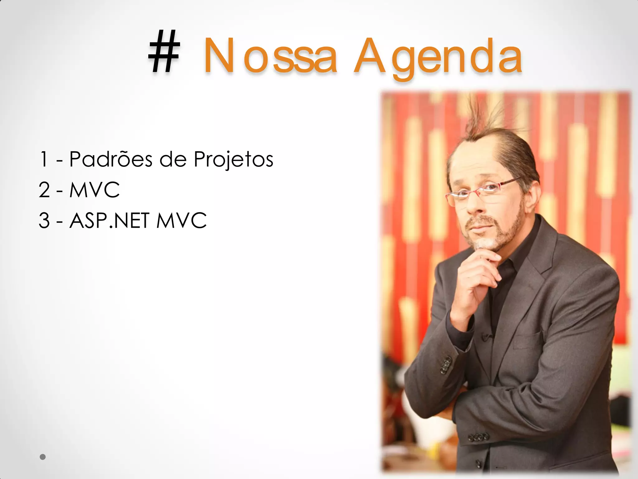 # N ossa A genda 1 - Padrões de Projetos 2 - MVC 3 - ASP.NET MVC 