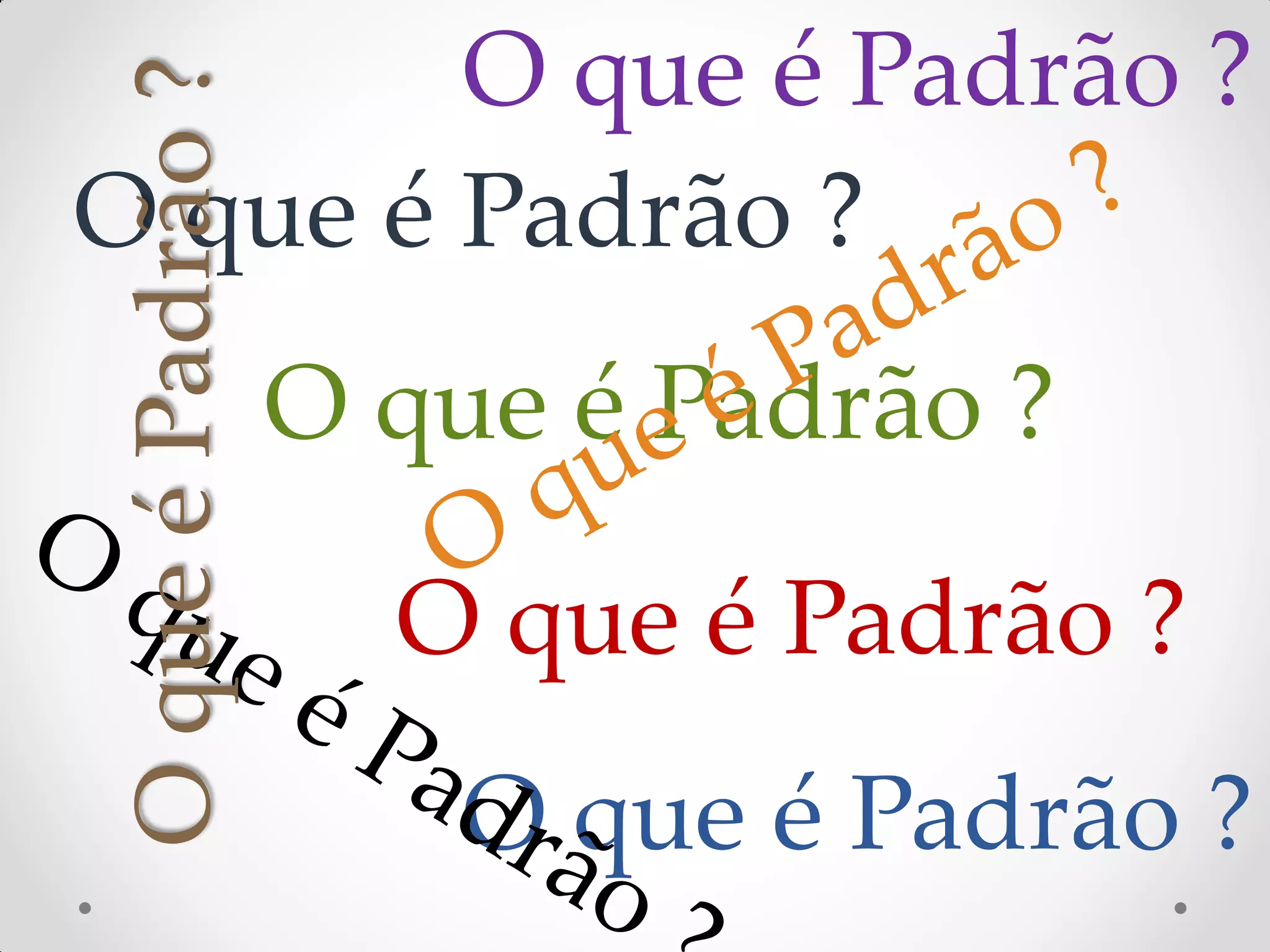 O que é Padrão ? O que é Padrão ? O que é Padrão ? O que é Padrão ? O que é Padrão ? O que é Padrão ? 