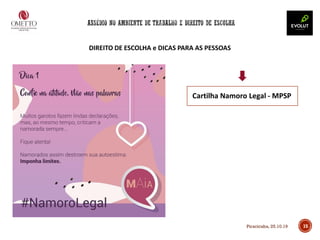 DIREITO DE ESCOLHA e DICAS PARA AS PESSOAS
15
Cartilha Namoro Legal - MPSP
Piracicaba, 25.10.19
 