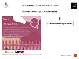 DIREITO DE ESCOLHA e DICAS PARA AS PESSOAS
16
Cartilha Namoro Legal - MPSP
Piracicaba, 25.10.19
 