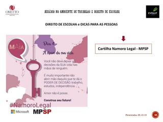 DIREITO DE ESCOLHA e DICAS PARA AS PESSOAS
18
Cartilha Namoro Legal - MPSP
Piracicaba, 25.10.19
 