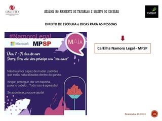 DIREITO DE ESCOLHA e DICAS PARA AS PESSOAS
21
Cartilha Namoro Legal - MPSP
Piracicaba, 25.10.19
 