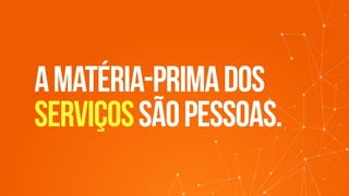 amatéria-primados
serviçossãopessoas.
 