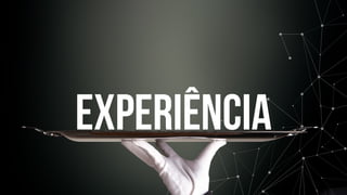 EXPERIÊNCIA
 