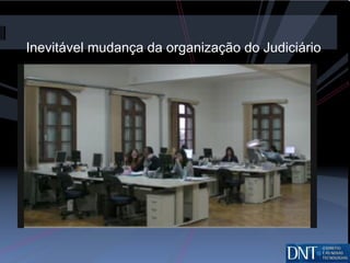 Inevitável mudança da organização do Judiciário 