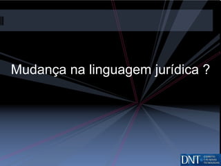 Mudança na linguagem jurídica ? 