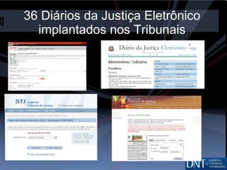 36 Diários da Justiça Eletrônico implantados nos Tribunais 