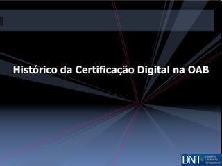 Histórico da Certificação Digital na OAB 