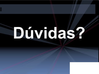 Dúvidas? 