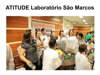 ATITUDE Laboratório São Marcos
 
